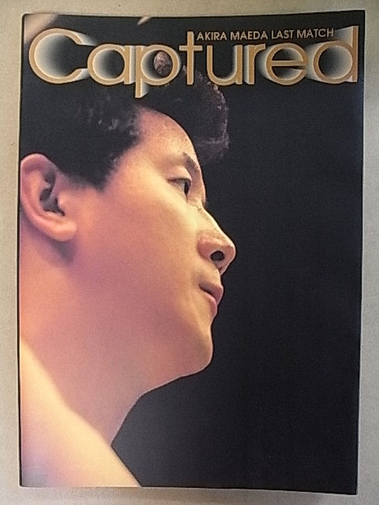 Captured/AKIRA MAEDA LAST MATCH Akira Maeda