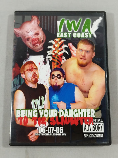IWA EAST COAST DAUGHTER TO THE SLAUGHTER -06-07-06