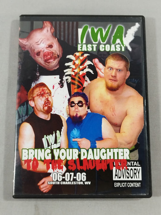 IWA EAST COAST DAUGHTER TO THE SLAUGHTER -06-07-06