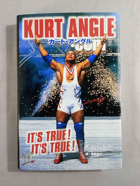 Kurt Angle 's Autobiography IT'S TRUE! IT’S TRUE!