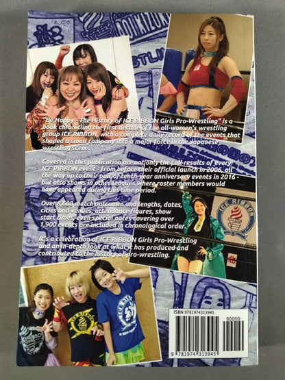 Be Happy - The History of Ice Ribbon Girls Pro-Wrestling 2006-2016 English Editi