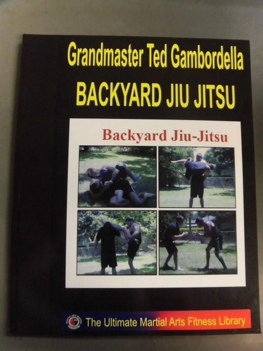 Grandmaster Ted Gambordella BACKYARD JIU JITSU