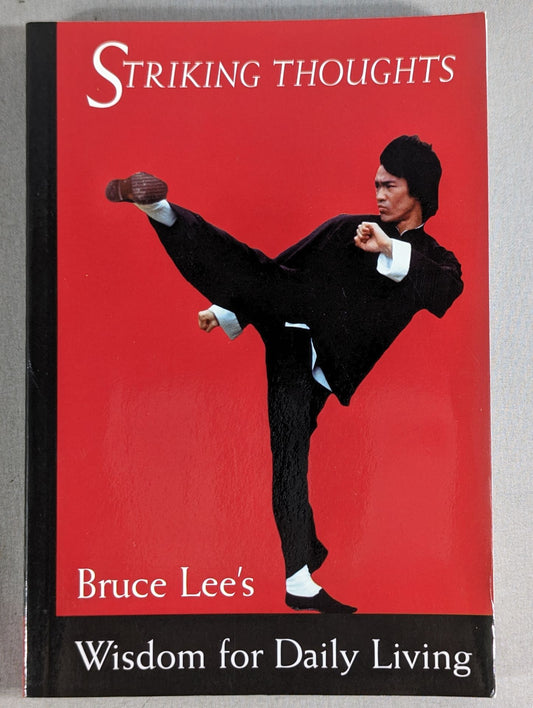 Bruce Lee STRIKING THOUGHTS  Bruce Lees Wisdom for Daily Living