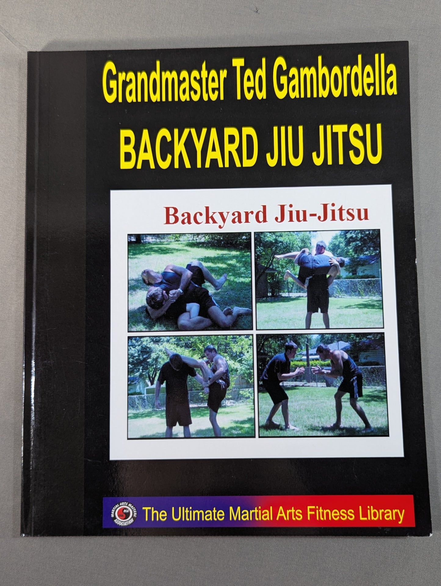 Grandmaster Ted Gambordella ： BACKYARD JIU JITSU