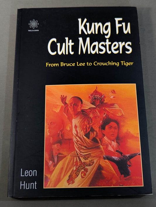 Kung Fu Cult Masters From Bruce Lee to Crouching Tiger