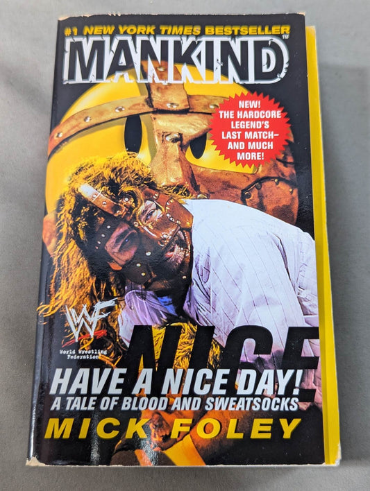 MANKIND Have A Nice Day : A Tale of Blood and Sweatsocks