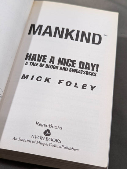 MANKIND Have A Nice Day : A Tale of Blood and Sweatsocks