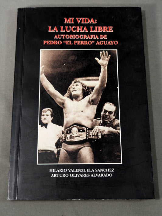 【ペロ・アグアヨ 直筆サイン入り】MI VIDA: LA LUCHA LIBRE AUTOBIOGRAFIA DE PEDRO "EL PERRO" AGUAYO
