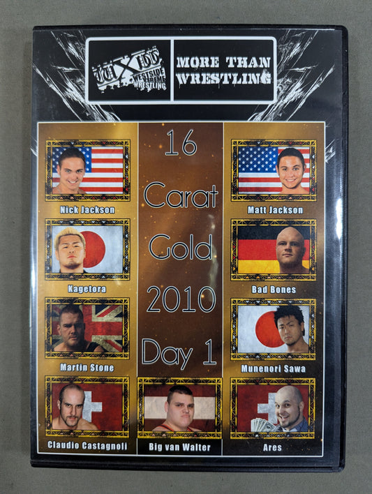 WXW 16 CARAT GOLD 2010  DAY.1