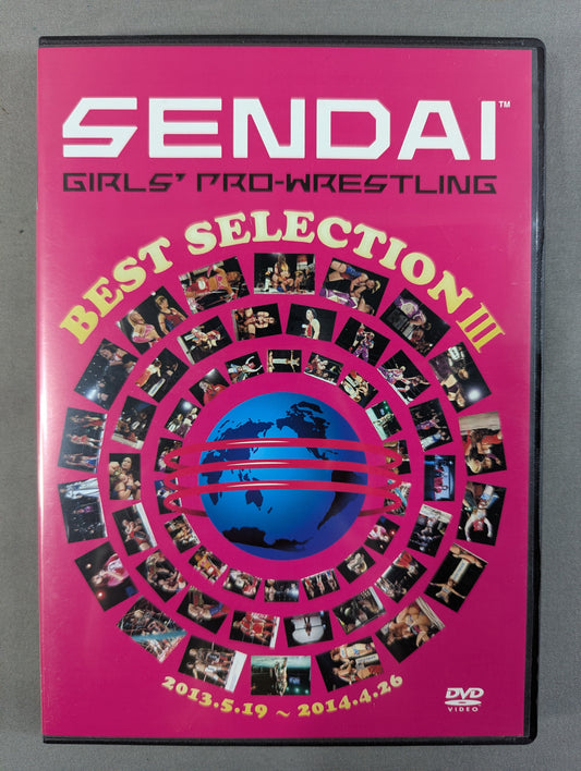 SENDAI GIRLS’ PRO-WRESTLING BEST SELECTIONⅢ ★2013.5.19～2014.4.26★