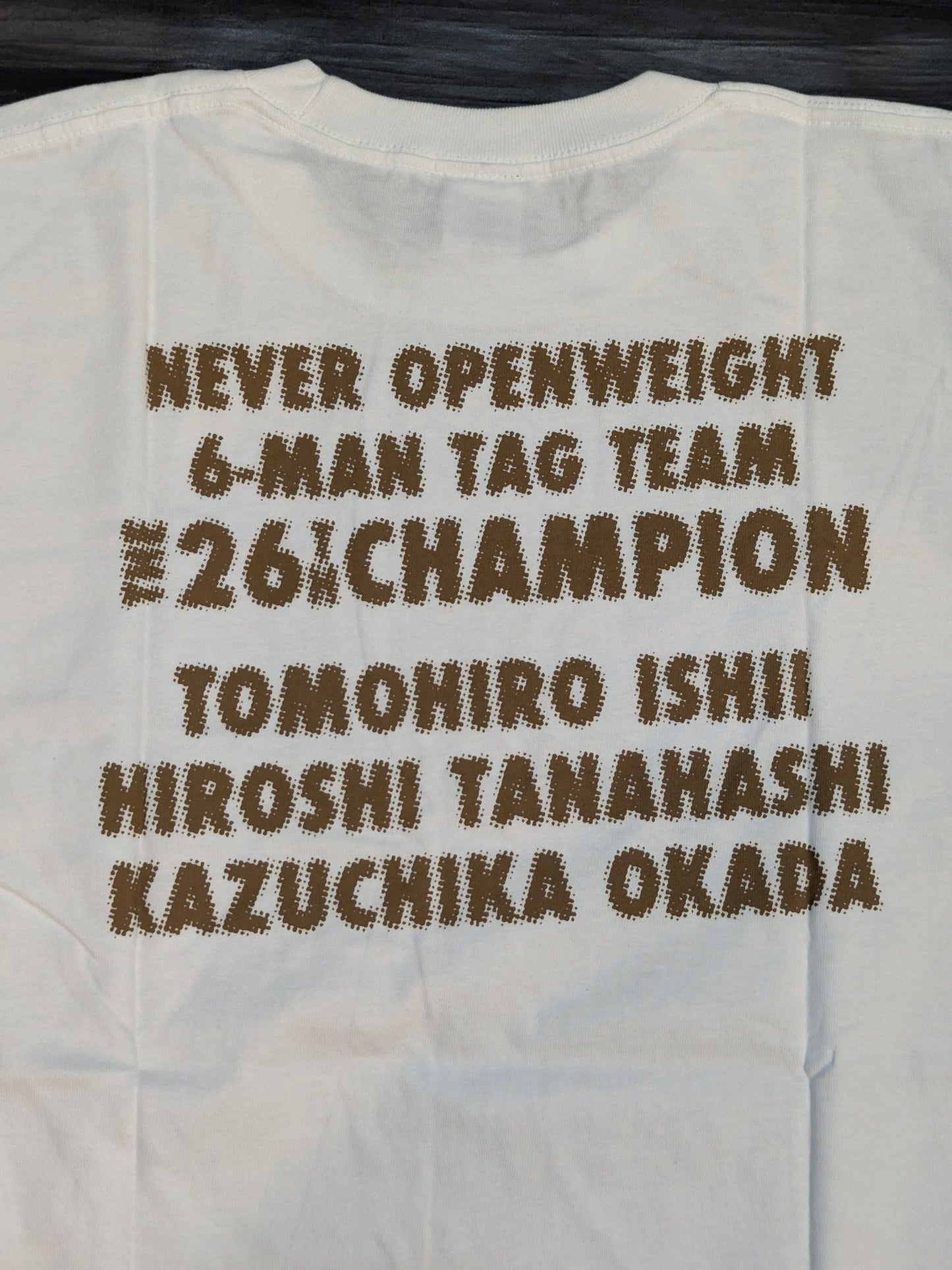 Kazuchika Okada &Hiroshi Tanahashi & Tomohiro Ishii "NEVER Indiscriminate 6-Man Tag Team Champion" T-shirt